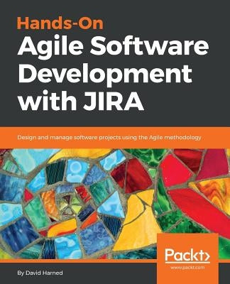 Hands-On Agile Software Development with JIRA by Harned, David