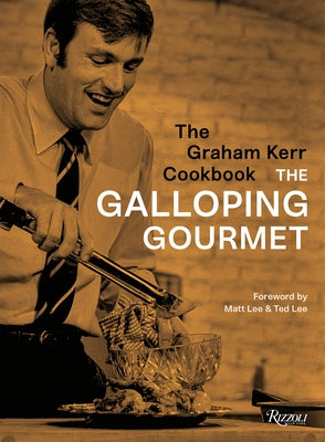 The Graham Kerr Cookbook: By the Galloping Gourmet by Kerr, Graham