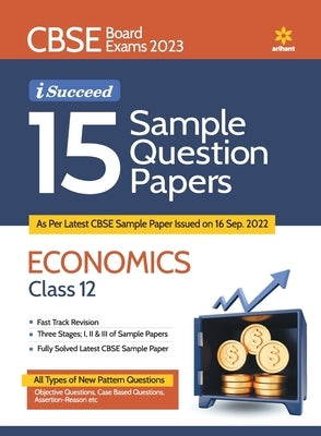 CBSE Board Exam 2023 I Succeed 15 Sample Question Economics Papers Class 12 by Anand, Shubham