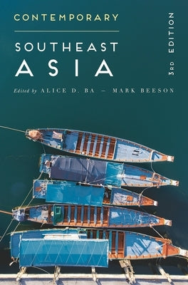 Contemporary Southeast Asia: The Politics of Change, Contestation, and Adaptation by Ba, Alice D.