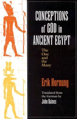 Conceptions of God in Ancient Egypt by Hornung, Erik