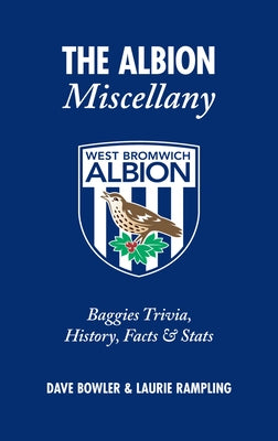 The Albion Miscellany: Baggies Trivia, History, Facts & Stats by Bowler, Dave