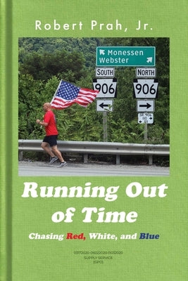 Running Out of Time (Color Interior): Chasing Red, White, and Blue by Prah, Robert, Jr.