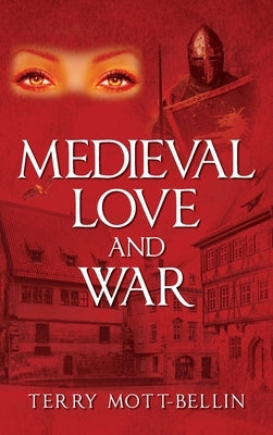 Medieval Love and War by Mott-Bellin, Terry