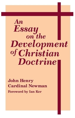 An Essay on the Development of Christian Doctrine by Newman, John Henry Cardinal