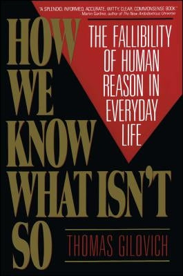 How We Know What Isn't So by Gilovich, Thomas