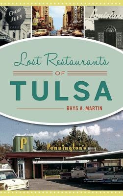 Lost Restaurants of Tulsa by Martin, Rhys A.