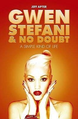 Gwen Stefani & No Doubt: A Simple Kind of Life by Apter, Jeff