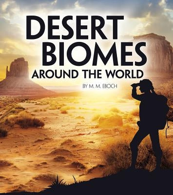 Desert Biomes Around the World by Eboch, Christine Elizabeth