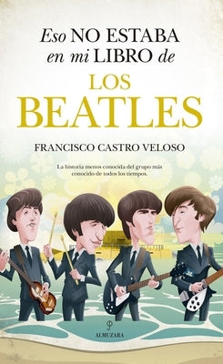 Eso No Estaba En Mi Libro de Los Beatles by Castro Veloso, Francisco Jose