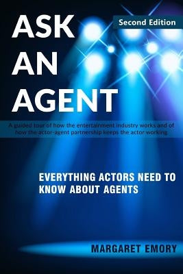 Ask An Agent: Everything Actors Need To Know About Agents by Emory, Margaret