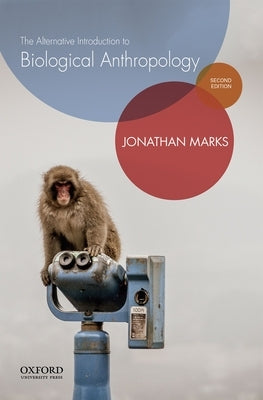 The Alternative Introduction to Biological Anthropology by Marks, Jonathan