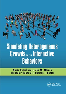 Simulating Heterogeneous Crowds with Interactive Behaviors by Pelechano, Nuria