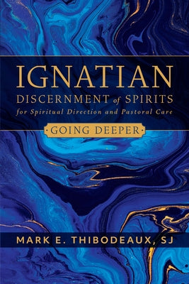 Ignatian Discerment of Spirits for Spiritual Direction and Pastoral Care by Thibodeaux, Mark E.