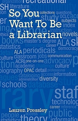 So You Want to Be a Librarian by Pressley, Lauren