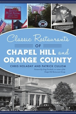 Classic Restaurants of Chapel Hill and Orange County by Holaday, Chris