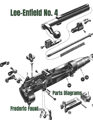 Lee-Enfield Rifle No. 4: Phantom Parts Diagrams and Parts Listing by Faust, Frederic