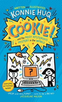 Cookie! (Book 3): Cookie and the Most Mysterious Mystery in the World by Huq, Konnie