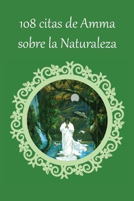 108 citas de Amma sobre la Naturaleza by Amritanandamayi, Sri Mata