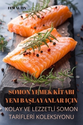 Somon Yemek K&#304;tabi Yeni Ba&#350;layanlar Için by Fem Altin