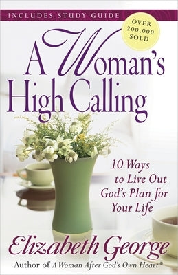 A Woman's High Calling by George, Elizabeth