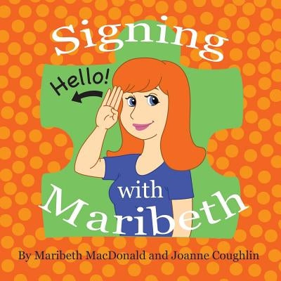 Signing with Maribeth: Baby Sign Language by MacDonald, Maribeth