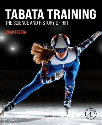 Tabata Training: The Science and History of Hiit by Tabata, Izumi