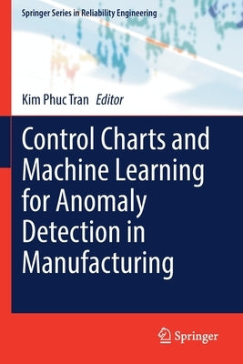 Control Charts and Machine Learning for Anomaly Detection in Manufacturing by Tran, Kim Phuc