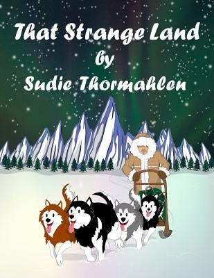 That Strange Land by Thormahlen, Sudie