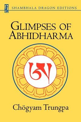 Glimpses of Abhidharma by Trungpa, Chogyam