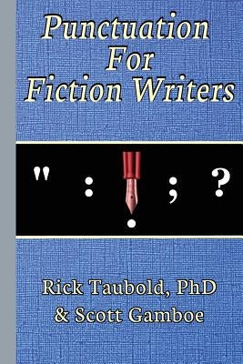 Punctuation For Fiction Writers by Gamboe, Scott