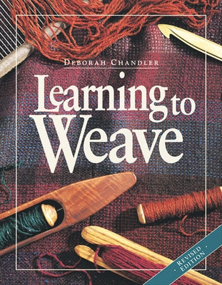 Learning to Weave by Chandler, Deborah