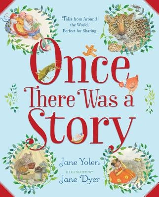 Once There Was a Story: Tales from Around the World, Perfect for Sharing by Yolen, Jane