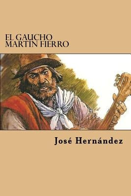 El Gaucho Martin Fierro by Hernandez, Jose