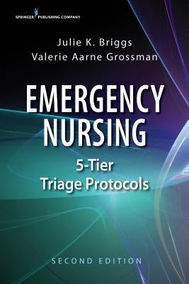 Emergency Nursing 5-Tier Triage Protocols by Briggs, Julie K.