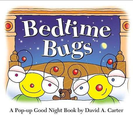 Bedtime Bugs: A Pop-Up Good Night Book by David A. Carter by Carter, David A.