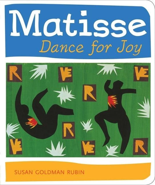 Matisse Dance for Joy by Rubin, Susan Goldman