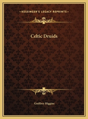 Celtic Druids by Higgins, Godfrey