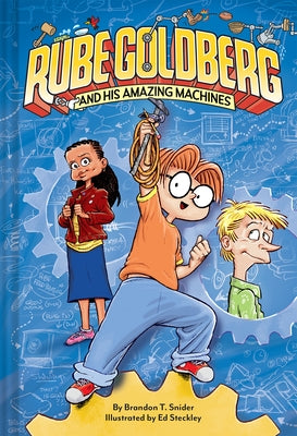 Rube Goldberg and His Amazing Machines by Snider, Brandon T.