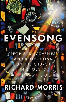 Evensong: People, Discoveries and Reflections on the Church in England by Morris, Richard