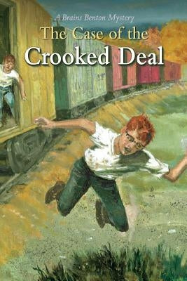 The Case of the Crooked Deal: A Brains Benton Mystery by Morgan, Charles E., III