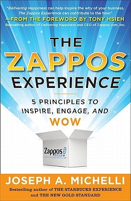 The Zappos Experience: 5 Principles to Inspire, Engage, and Wow by Michelli, Joseph