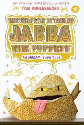 The Surprise Attack of Jabba the Puppett (Origami Yoda #4) by Angleberger, Tom