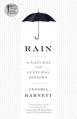 Rain: A Natural and Cultural History by Barnett, Cynthia