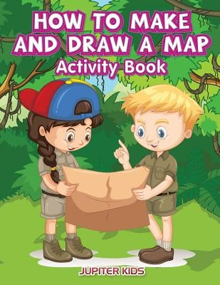 How to Make and Draw a Map Activity Book by Jupiter Kids