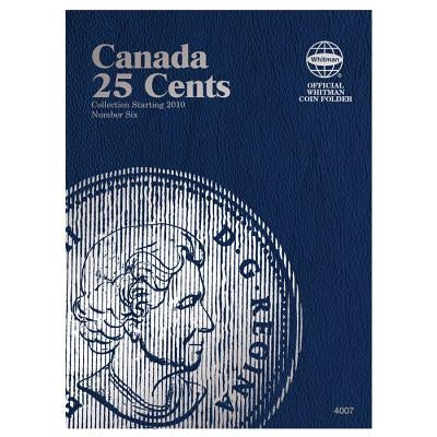 Canada 25 Cent Collection Starting 2010, Number 6 by Whitman Publishing