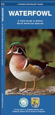 Waterfowl: A Field Guide to Native North American Species by Kavanagh, James