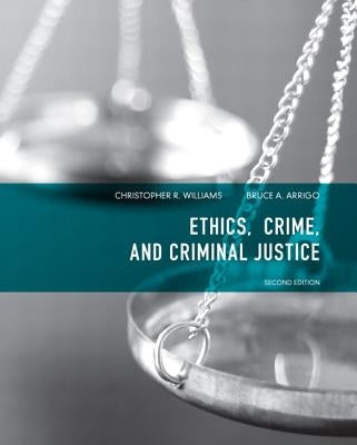 Ethics, Crime, and Criminal Justice by Williams, Christopher R.