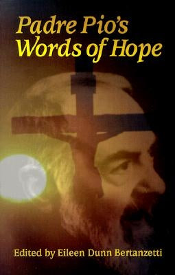 Padre Pio's Words of Hope by Bertanzetti, Eileen Dunn
