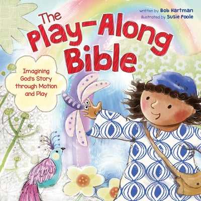 The Play-Along Bible: Imagining God's Story Through Motion and Play by Hartman, Bob